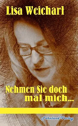 E-Book (epub) Nehmen Sie doch mal mich ... von Lisa Weichart