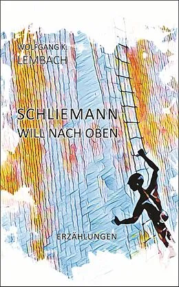 E-Book (epub) Schliemann will nach oben von Wolfgang K. Lembach