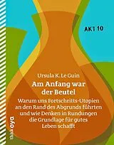 Kartonierter Einband Am Anfang war der Beutel von Ursula K. Le Guin