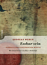 Kartonierter Einband Essbar sein von Andreas Weber