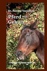 Fester Einband Pferd und Gehölz von Renate Dr. Vanselow