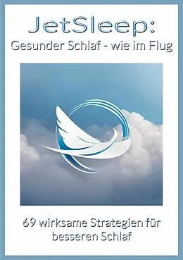 E-Book (epub) JetSleep: Gesunder Schlaf - wie im Flug von Christian M. Blechinger