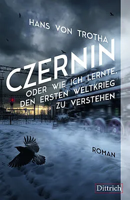 E-Book (epub) Czernin oder wie ich lernte, den Ersten Weltkrieg zu verstehen von Hans von Trotha