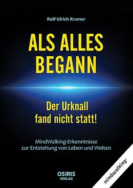 E-Book (epub) ALS ALLES BEGANN - Der Urknall fand nicht statt! von Rolf Ulrich Kramer