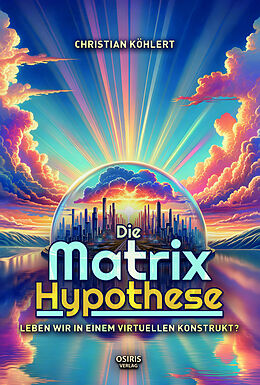 Fester Einband Die Matrix-Hypothese von Christian Köhlert