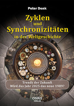 Fester Einband Zyklen und Synchronizitäten in der Weltgeschichte von Peter Denk