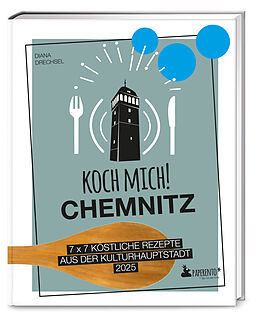 Fester Einband Koch mich! Chemnitz - Das Kochbuch von Diana Drechsel