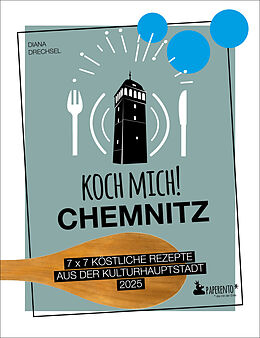 Kartonierter Einband Koch mich! Chemnitz - Das Kochbuch von Diana Drechsel