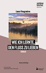 Fester Einband Wie ich lernte, den Fluss zu lieben von Laura Vinogradova