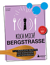 Fester Einband Koch mich! Bergstraße - Mit dem Lieblingsrezept von Ingrid Noll - Kochbuch von Claudia Schmid