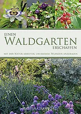 Fester Einband Einen Waldgarten erschaffen von Martin Crawford