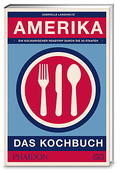 Fester Einband Amerika  Das Kochbuch von Gabrielle Langholtz