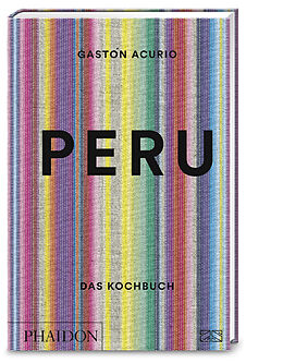 Fester Einband Peru  Das Kochbuch von Gastón Acurio
