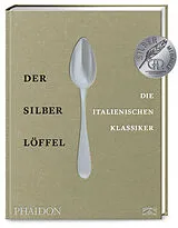 Fester Einband Der Silberlöffel Die italienischen Klassiker von Phaidon