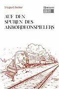 E-Book (epub) Auf den Spuren des Akkordeonspielers von Irmgard Becker