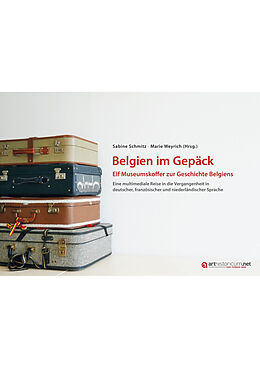 Kartonierter Einband Belgien im Gepäck - Elf Museumskoffer zur Geschichte Belgiens von 