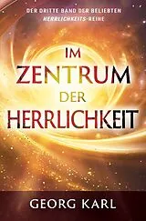 Kartonierter Einband Im Zentrum der Herrlichkeit von Georg Karl