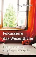 E-Book (epub) Fokussiere das Wesentliche von Tony Hofmann