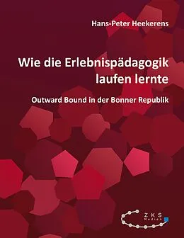 E-Book (epub) Wie die Erlebnispädagogik laufen lernte von Hans-Peter Heekerens