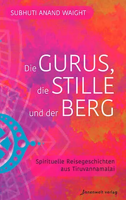 E-Book (epub) Die Gurus, die Stille und der Berg von Subhuti Anand Waight