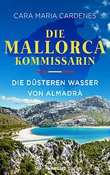 Kartonierter Einband Die Mallorca-Kommissarin - Die düsteren Wasser von Almadrà von Cara Maria Cardenes