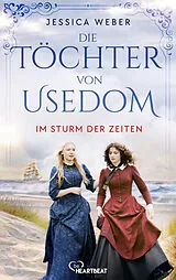 Kartonierter Einband Die Töchter von Usedom - Im Sturm der Zeiten von Jessica Weber