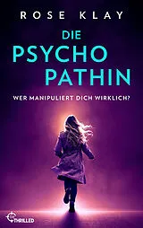 Kartonierter Einband Die Psychopathin - Wer manipuliert dich wirklich? von Rose Klay