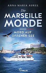 Kartonierter Einband Die Marseille-Morde - Mord auf offener See von Anna-Maria Aurel