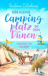 Kartonierter Einband Der kleine Campingplatz in den Dünen: Meerzeit für die Liebe von Barbara Erlenkamp