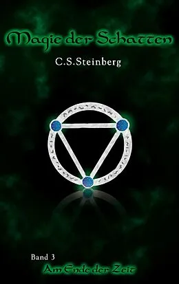 E-Book (epub) Magie der Schatten 3: Am Ende der Zeit von C.S. Steinberg