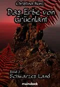 E-Book (epub) Das Erbe von Grüenlant. Band 3: Schwarzes Land von Christina Kunz