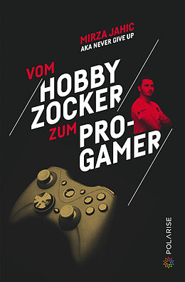E-Book (epub) Vom Hobbyzocker zum Pro-Gamer von Mirza Jahic