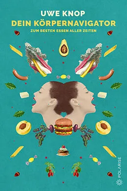 E-Book (epub) Dein Körpernavigator zum besten Essen aller Zeiten von Uwe Knop