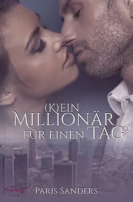 E-Book (epub) (K)ein Millionär für einen Tag von Paris Sanders