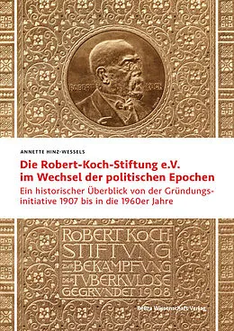 E-Book (pdf) Die Robert Koch-Stiftung e.V. im Wechsel der politischen Epochen von Annette Hinz-Wessels
