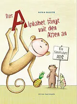 Kartonierter Einband (Kt) Das Alphabet fängt mit den Affen an von Katrin Dageför
