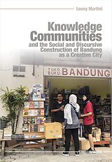 E-Book (pdf) Knowledge Communities and the Social and Discursive Construction of Bandung as a Creative City von Lenny Martini