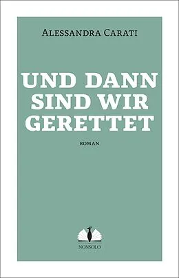 E-Book (epub) Und dann sind wir gerettet von Alessandra Carati