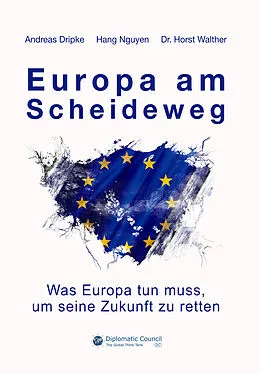 E-Book (epub) Europa am Scheideweg von Andreas Dripke, Hang Nguyen, Horst Dr. Walther