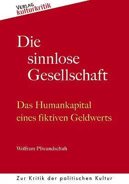 E-Book (epub) Die sinnlose Gesellschaft von Wolfram Pfreundschuh
