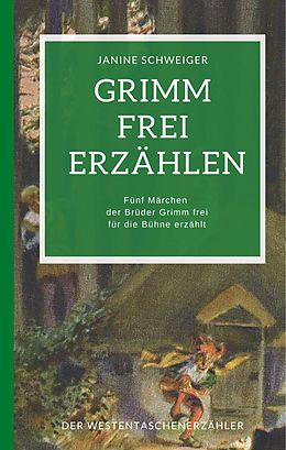 E-Book (epub) Grimm frei erzählen von Janine Schweiger