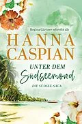 E-Book (epub) Unter dem Südseemond von Hanna Caspian, Regina Gärtner