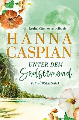 E-Book (epub) Unter dem Südseemond von Hanna Caspian, Regina Gärtner