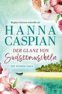 E-Book (epub) Der Glanz von Südseemuscheln von Hanna Caspian, Regina Gärtner