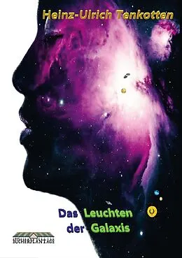 E-Book (epub) Das Leuchten der Galaxis von Heinz-Ulrich Tenkotten