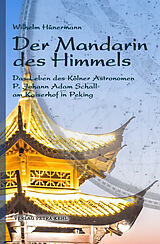 Kartonierter Einband Der Mandarin des Himmels von Wilhelm Hünermann