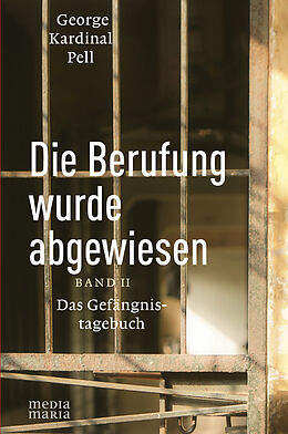 Fester Einband Die Berufung wurde abgewiesen von George Kardinal Pell