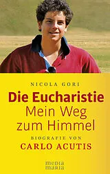 Kartonierter Einband Die Eucharistie: Mein Weg zum Himmel von Nicola Gori