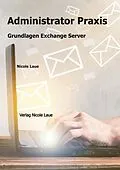 E-Book (epub) Administrator Praxis - Grundlagen Exchange Server von Laue Nicole