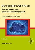 E-Book (epub) Der Microsoft 365 Trainer - Microsoft 365 Certified :Enterprise Administrator Expert von Nicole Laue